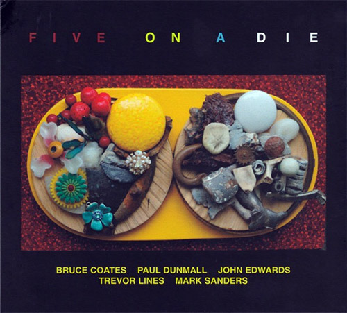 Coates, Bruce / Paul  Dunmall / John Edwards / Trevor Lines / Mark Sanders: Five On A Die (FMR)
