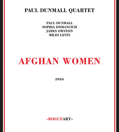 Dunmall, Paul Quartet: Afghan Women (RogueArt)