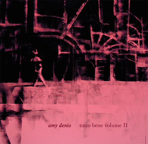 Denio, Amy: Tutto Bene Vol. II (Klanggalerie)