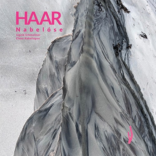 Nabelose (Elena Kakaliagou / Ingrid Schmoliner): Haar (Trost Records)