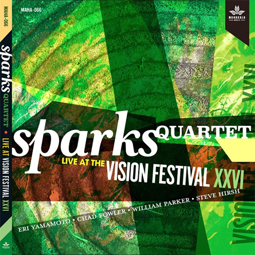 Sparks Quartet  (Yamamoto / Fowler / W.Parker / Hirsh): Live At The Vision Festival XXVI (Mahakala Music)