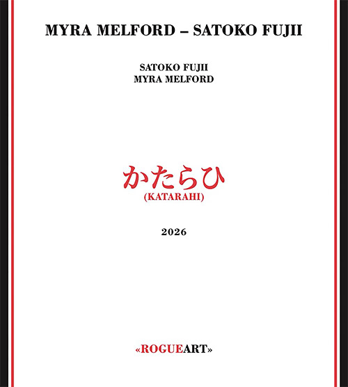 Melford, Myra / Satoko Fujii : Katarahi (RogueArt)