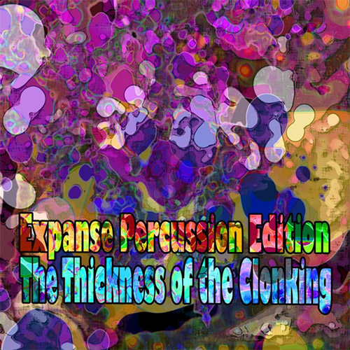 Expanse Percussion Edition: The Thickness of the Clonking (Evil Clown) Expanse Percussion Edition: The Thickness of the Clonking (Evil Clown)