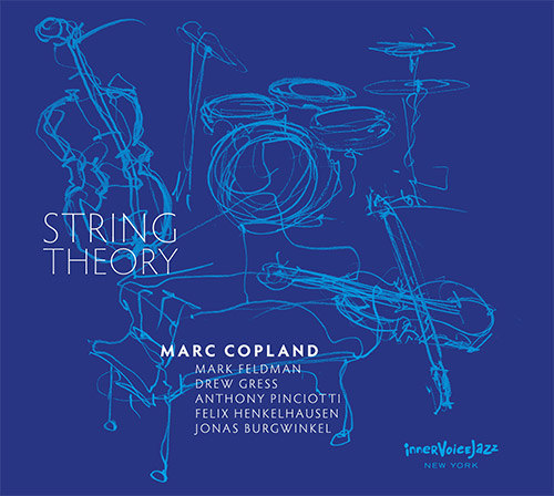 Copland, Marc (w/ Feldman / Gress / Pinciotti / Henkelhausen / Burgwinkel): String Theory (Inner Voice Jazz)