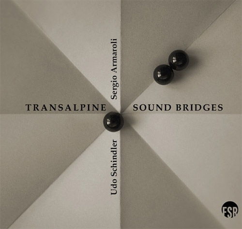 Udo Schindler / Sergio Armaroli: Transalpine Sound Bridges (Munich-Milano) [2 CDs] (Listen! Foundation (Fundacja Sluchaj!))