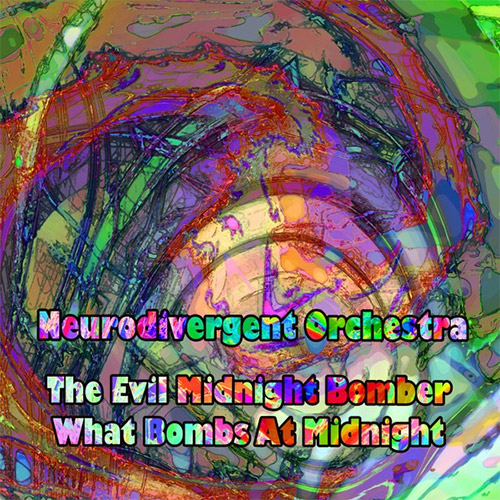 Neurodivergent Orchestra: The Evil Midnight Bomber What Bombs at Midnight (Evil Clown) Neurodivergent Orchestra: The Evil Midnight Bomber What Bombs at Midnight (Evil Clown)