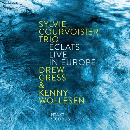 Courvoisier, Sylvie Trio (w/ Gress / Wollesen): Eclats - Live in Europe (Intakt)
