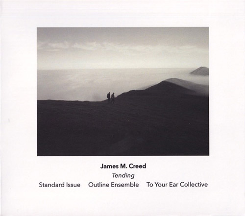 Creed, James M. (To Your Ear Collective): Tending (Another Timbre) Creed, James M. (To Your Ear Collective): Tending (Another Timbre)