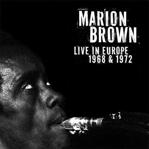 Brown, Marion (Brown / Hampel / Phillips / McCall): Live in Europe 1968 & 1972 (NoBusiness)