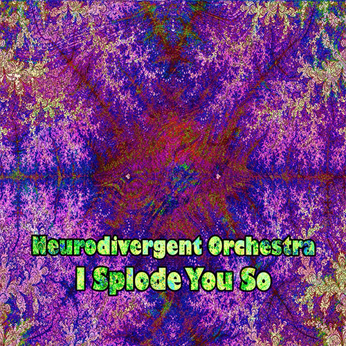 Neurodivergent Orchestra: I Splode You So (Evil Clown) Neurodivergent Orchestra: I Splode You So (Evil Clown)