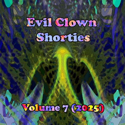 Various Artists: Evil Clown Shorties Vol. 7 (2025) (Evil Clown) Various Artists: Evil Clown Shorties Vol. 7 (2025) (Evil Clown)