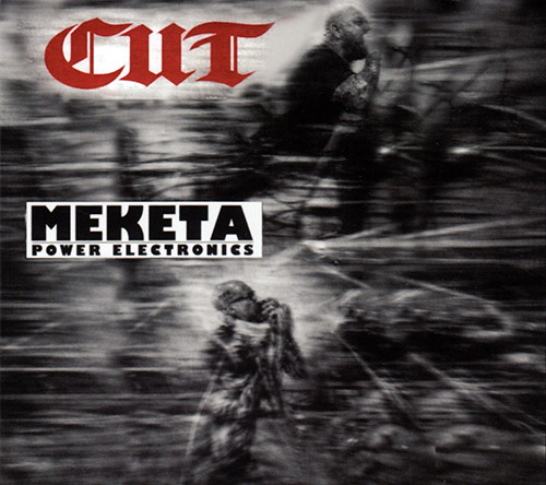 Meketa Power Electronics / Cut: Split (Love Earth Music) Meketa Power Electronics / Cut: Split (Love Earth Music)