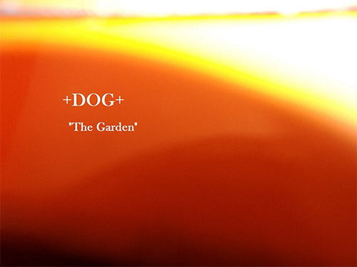 +DOG+: The Garden [VINYL] (Love Earth Music)