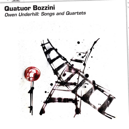 Quatuor Bozzini: Owen Underhill: Songs and Quartets (Collection QB) Quatuor Bozzini: Owen Underhill: Songs and Quartets (Collection QB)