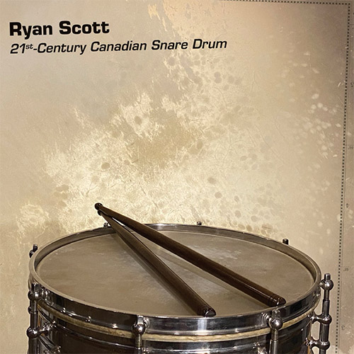 Scott, Ryan: 21st-Century Canadian Snare Drum [2 CDs] (Collection QB)