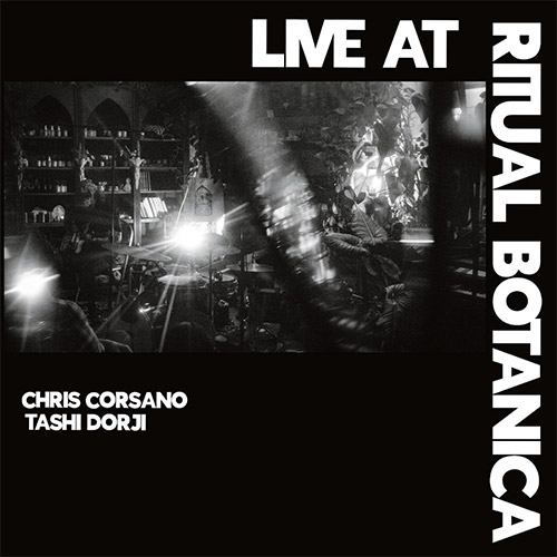Corsano, Chris / Tashi Dorji: Live at Ritual Botanica [VINYL] (Feeding Tube Records)