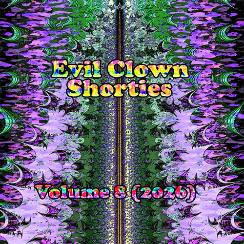 Various Artists: Evil Clown Shorties Volume 8 (2026) (Evil Clown) Various Artists: Evil Clown Shorties Volume 8 (2026) (Evil Clown)