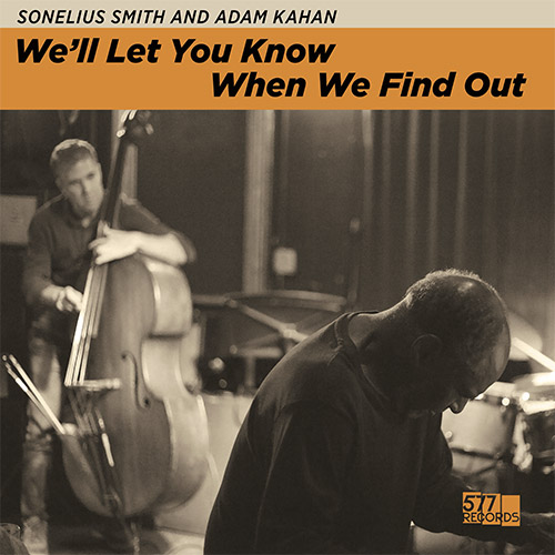 Smith, Sonelius / Adam Kahan: We'll Let You Know When We Find Out [VINYL] (577 Records)