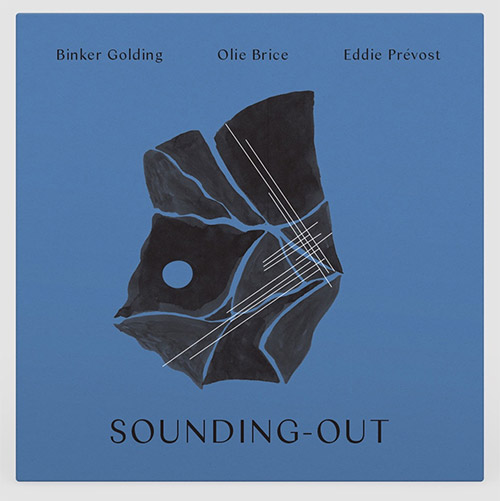 Golding / Brice / Prevost: High Laver Levitations vol 4: Sound-Out - jazz is dead, long live jazz (Matchless) Golding / Brice / Prevost: High Laver Levitations vol 4: Sound-Out - jazz is dead, long live jazz (Matchless)