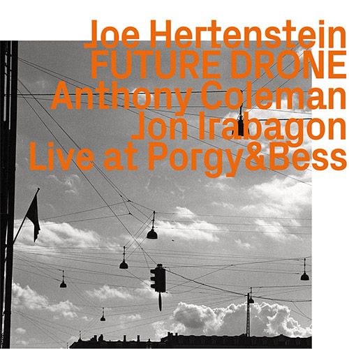 Hertenstein, Joe / Anthony Coleman / Jon Irabagon: Future Drone (ezz-thetics by Hat Hut Records Ltd) Hertenstein, Joe / Anthony Coleman / Jon Irabagon: Future Drone (ezz-thetics by Hat Hut Records Ltd)