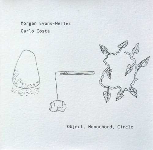 Evans-Weiler, Morgan / Carlo Costa: Object, Monochord, Circle (Ftarri) Evans-Weiler, Morgan / Carlo Costa: Object, Monochord, Circle (Ftarri)
