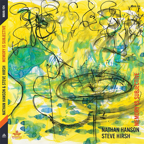 Hanson, Nathan / Steve Hirsh: Memory Is Subjective (Mahakala Music) Hanson, Nathan / Steve Hirsh: Memory Is Subjective (Mahakala Music)