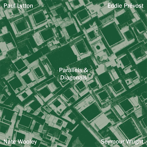 Lytton, Paul / Eddie Prevost / Nate Wooley / Seymour Wright : Parallels & Diagonals (Fataka) Lytton, Paul / Eddie Prevost / Nate Wooley / Seymour Wright : Parallels & Diagonals (Fataka)