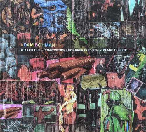 Bohman, Adam: Text Pieces + Compositions for Prepared Strings and Objects (Krim Kram) Bohman, Adam: Text Pieces + Compositions for Prepared Strings and Objects (Krim Kram)
