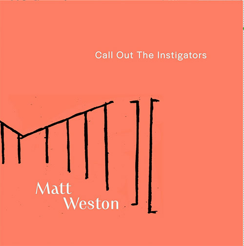 Weston, Matt: Call Out The Instigators [VINYL 2 LPs w/ DOWNLOAD] (7272music)