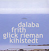 Dalaba / Frith / Glick Rieman / Kihlstedt:  (Accretions)