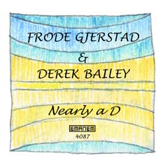 Gjerstad, Frode & Bailey, Derek: Nearly a D (Emanem)