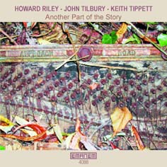 Howard Riley/John Tilbury/Keith Tippett: Another Part of the Story (Emanem)