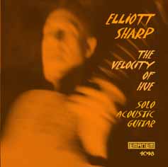 Sharp, Elliott: The Velocity of Hue (Emanem)