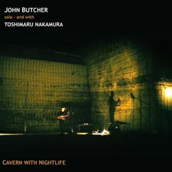 Butcher, John / Nakamura, Toshimaru: Cavern with Nightlife