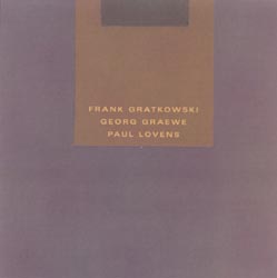 Gratkowski, Frank / George Graewe / Paul Lovens: Quicksand
