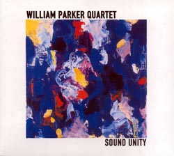 Parker, William Quartet: Sound Unity (Aum Fidelity) Parker, William Quartet: Sound Unity (Aum Fidelity)