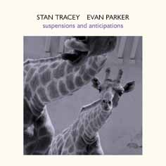 Tracey, Stan / Evan Parker: Suspensions and Anticipations