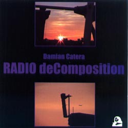 Catera, Damian: Radio deComposition (Harsh House)