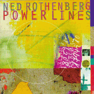 Rothenberg, Ned: Power Lines (New World Records)