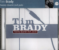 Brady, Tim: Twenty Quarter Inch Jacks (Ambiances Magnetiques)