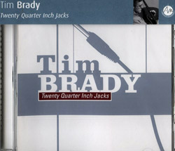 Brady, Tim: Twenty Quarter Inch Jacks (Ambiances Magnetiques) Brady, Tim: Twenty Quarter Inch Jacks (Ambiances Magnetiques)