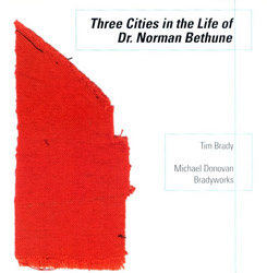 Brady, Tim: Three Cities in the Life of Dr. Norman Bethune (Ambiances Magnetiques)