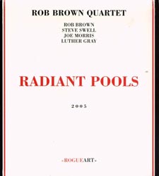 Brown, Rob Quartet: Radiant Pools (RogueArt)