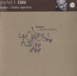 Cote, Michel F. (w/ Derome / Guilbeault / Tetreault): Bruire: Chants Rupestres