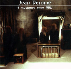Derome, Jean: 3 musiques pour UBU [2 CDs] (Ambiances Magnetiques)
