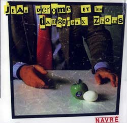 Derome, Jean et les Dangereux Zhoms (Cartier, Derome, Dostaler, Lussier, Tanguay, Walsh): Navre