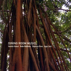 Dubost / Matthews / Rives / Zach: Dining Room Music (Creative Sources)