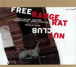 Free Range Rat (Carison / Hipp / McGloin / Schuller / Yates): Nut Club (Clean Feed) Free Range Rat (Carison / Hipp / McGloin / Schuller / Yates): Nut Club (Clean Feed)