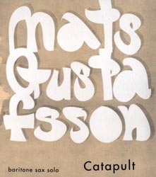 Gustafsson, Mats: Catapult (baritone sax solo) (Doubtmusic)