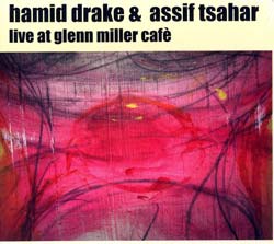 Drake, Hamid / Assif Tsahar: Live at Glenn Miller Cafe: Soul Bodies Volume 2